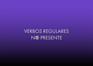 Portuguese Regular Verbs in the Present Tense - Portuguesepedia