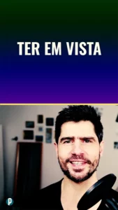 Dip #36 - Ter em vista - Portuguesepedia