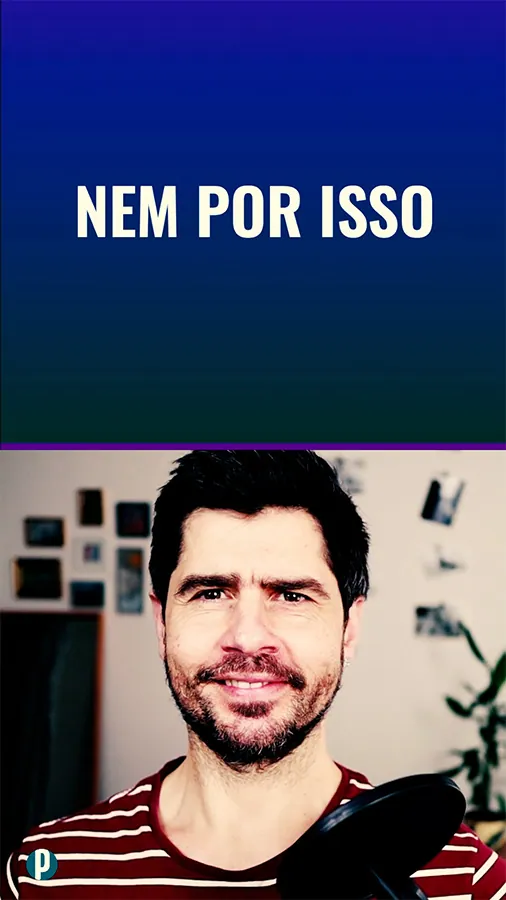 Dip #58 Nem por isso - Portuguesepedia