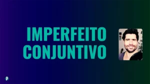 Lesson #84 Imperfeito Conjuntivo - Portuguesepedia