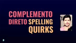 Lesson #96 Object Complement Direct Spelling Quirks - Portuguesepedia