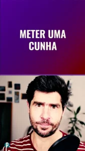 Dips #125 Meter uma cunha - Portuguesepedia