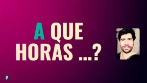 Lesson #101 At What Time - Portuguesepedia