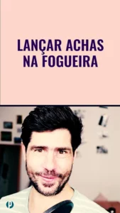 Dip #161 Meter achas na fogueira - Portuguesepedia