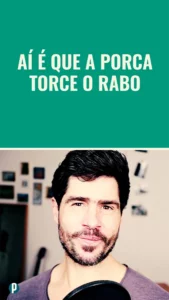 Dip #165 Quando a porca torce o rabo - Portuguesepedia