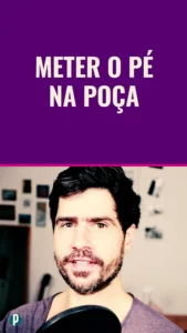Dip #167 Meter o pé na poça - Portuguesepedia