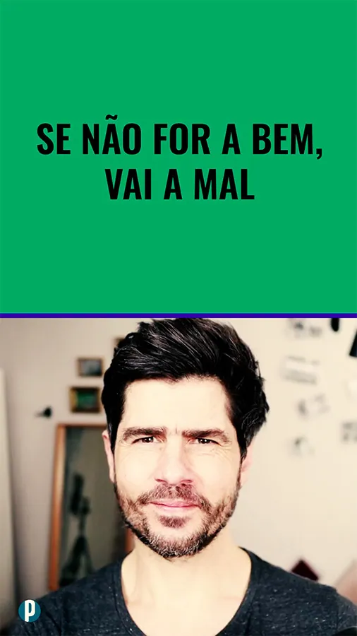 Dip #212 Se não for a bem vai a mal - Portuguesepedia