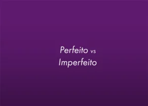Pretérito Perfeito vs. Pretérito Imperfeito in European Portuguese