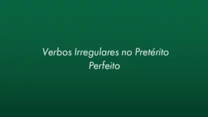 Irregular Verbs in the Portuguese Pretérito Perfeito